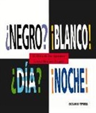 ¿NEGRO? ¡BLANCO! ¿DÍA? ¡NOCHE!