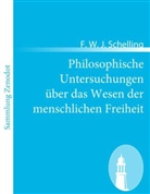 F W J Schelling, F. W. J. Schelling - Philosophische Untersuchungen über das Wesen der menschlichen Freiheit