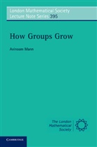 Avinoam Mann, Avinoam (Hebrew University of Jerusalem) Mann - How Groups Grow