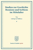 Ludwig von Thallóczy - Studien zur Geschichte Bosniens und Serbiens im Mittelalter.