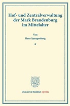 Hans Spangenberg - Hof- und Zentralverwaltung der Mark Brandenburg im Mittelalter.