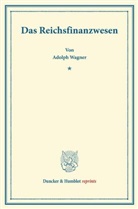Adolph Wagner - Das Reichsfinanzwesen.