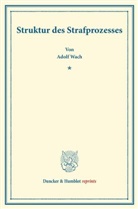 Adolf Wach - Struktur des Strafprozesses.