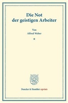 Alfred Weber - Die Not der geistigen Arbeiter.