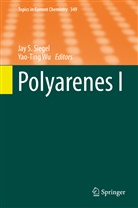 Ja S Siegel, Jay S Siegel, Jay S. Siegel, WU, Wu, Yao-Ting Wu - Polyarenes I