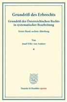 Josef Frhr von Anders, Josef Frhr. von Anders, Augus Finger, August Finger, Ott Frankl, Otto Frankl... - Grundriß des Erbrechts.