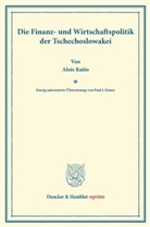 Alois Rasín - Die Finanz- und Wirtschaftspolitik der Tschechoslowakei.