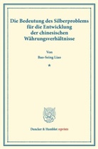 Bao-Seing Liao - Die Bedeutung des Silberproblems für die Entwicklung der chinesischen Währungsverhältnisse.