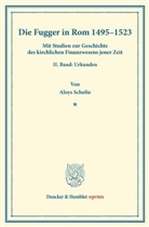 Aloys Schulte - Die Fugger in Rom 1495-1523