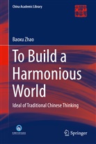 Baoxu Zhao - To Build a Harmonious World