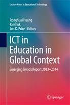 Ronghua Huang, Ronghuai Huang, Jon K Price, Kinshu, Kinshuk, Kinshuk... - ICT in Education in Global Context