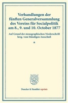 Verein für Socialpolitik, Ständiger Ausschuß, Verein für Socialpolitik - Verhandlungen der fünften Generalversammlung des Vereins für Socialpolitik am 8., 9. und 10. October 1877.