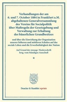 Verein für Socialpolitik, Ständiger Ausschuß, Verein für Socialpolitik - Verhandlungen der am 6. und 7. October 1884 in Frankfurt a.M. abgehaltenen Generalversammlung des Vereins für Socialpolitik über Maßregeln der Gesetzgebung und Verwaltung zur Erhaltung des bäuerlichen Grundbesitzes