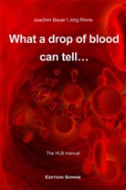 Joachim Bauer, Jörg Rinne - What a drop of blood can tell...