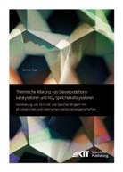 Denise Chan - Thermische Alterung von Dieseloxidationskatalysatoren und NOx-Speicherkatalysatoren: Korrelierung von Aktivität und Speicherfähigkeit mit physikalischen und chemischen Katalysatoreigenschaften