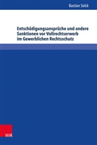 Bastian Selck - Entschädigungsansprüche und andere Sanktionen vor Vollrechtserwerb im Gewerblichen Rechtsschutz
