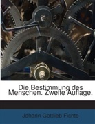 Johann G. Fichte, Johann Gottlieb Fichte - Die Bestimmung des Menschen