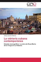 Jenny Lezcano Estévez - La vidriería cubana contemporánea