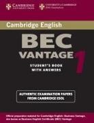 UNIVERSITY OF CAMBRIDGE LOCAL EXAM, University Of Cambridge Local Examinatio, University Of Cambridge Local Examinations Syndicate - Cambridge Business English Certificate BEC - Vantage 1: Cambridge BEC Vantage 1 Student Book with Answers