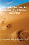 Friedrich Klopstock, Friedrich Gottlieb Klopstock - Smmtliche Werke, Volume 5