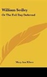 Mary Ann Kilner - William Sedley: Or the Evil Day Deferred