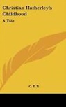 C. E. B. - Christian Hatherley's Childhood: A Tale