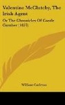 William Carleton - Valentine Mcclutchy, the Irish Agent: Or