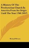 Richard Webster - A History of the Presbyterian Church in