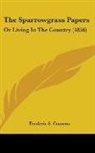 Frederic S. Cozzens - The Sparrowgrass Papers: Or Living in Th