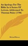 Richard Watson - An Apology for the Bible in a Series of