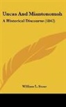 William L. Stone - Uncas and Miantonomoh: A Historical Disc