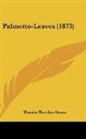 Harriet Beech Stowe, Harriet Beecher Stowe - Palmetto-Leaves (1873)
