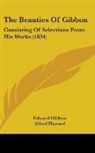 Edward Gibbon, Alfred Howard - The Beauties of Gibbon: Consisting of Se