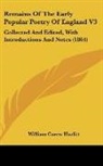 William Car Hazlitt, William Carew Hazlitt - Remains of the Early Popular Poetry of E