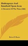 Robert E. Hunter - Shakespeare and Stratford-Upon-Avon: A C