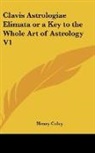 Henry Coley - Clavis Astrologiae Elimata Or a Key to T
