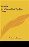 Frederic S. Cozzens - Acadia: Or a Month With the Blue Noses