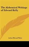 Arthur Edward Waite - Alchemical Writings of Edward Kelly