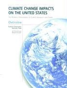 National Assessment Synthesis Team, Assessment Synthesis Team National, National Assessment Synthesis Team - Climate Change Impacts on the United States - Overview Report
