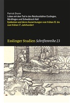 Patrick Sturm - Leben mit dem Tod in den Reichsstädten Esslingen, Nördlingen und Schwäbisch Hall