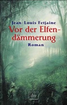 Jean-Louis Fetjaine - Vor der Elfendämmerung