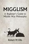 Robert M. Ellis - Migglism