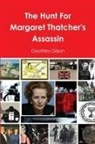 Geoffrey Gilson - The Hunt for Margaret Thatcher's Assassin