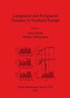 Miikka Riede Tallaavaara, Felix Riede, Miikka Tallaavaara - Lateglacial and Postglacial Pioneers in Northern Europe