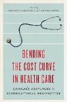 Gregory P. Marchildon, Gregory P. Di Matteo Marchildon, Livio Di Matteo, Gregory P. Marchildon - Bending the Cost Curve in Health Care