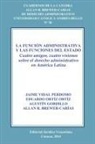ORTIZ GORDILLO BREWER-CARIAS VIDAL - LA FUNCIÓN ADMINISTRATIVA Y LAS FUNCIONES DEL ESTADO. CUATRO AMIGOS, CUATRO VISIONES SOBRE EL DERECHO ADMINISTRATIVO EN AMÉRICA LATINA