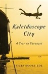 Piers Moore Ede, Piers Moore Ede - Kaleidoscope City