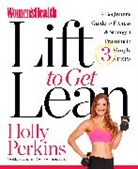 Editors of Women's Health Maga, Holly Perkins - Women's Health Lift to Get Lean
