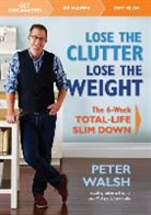 Peter Walsh - Lose the Clutter, Lose the Weight