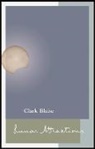 Clark Blaise - Lunar Attractions